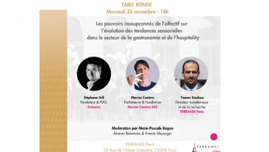 Table ronde #4 : " Les pouvoirs insoupçonnés de l'olfactif sur l'évolution des tendances sensorielles dans le secteur de la gastronomie et de "l'hospitality".